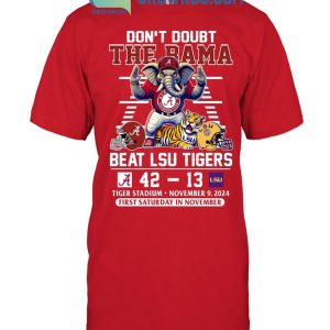 Alabama Crimson Tide Don’t Doubt The Bama Beat LSU Tigers 2024 T-Shirt