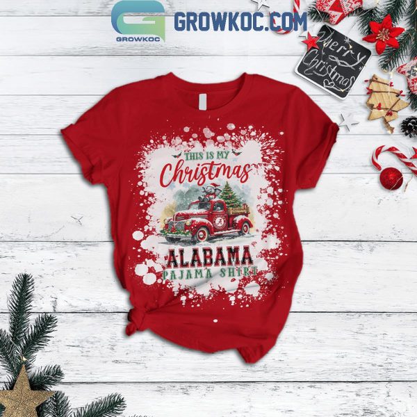 Alabama Crimson Tide This Is My Christmas Alabama Pajama Shirt Fleece Pajamas Set