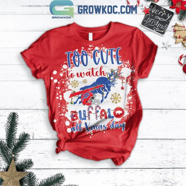 Buffalo Bills Too Cute To Watch Buffalo All Christmas Day Fleece Pajamas Set