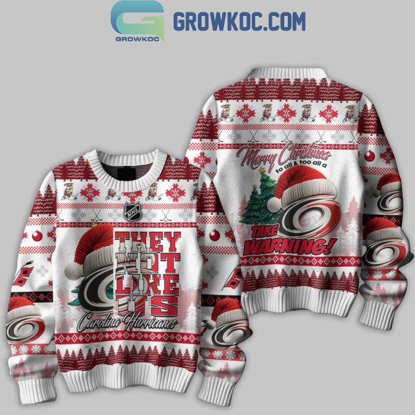 Carolina Hurricanes They Not Like Us Take Warning Merry Christmas Ugly Sweater