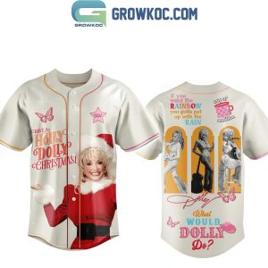 Dolly Parton If You Want The Rainbow You Gotta Put Up With The Rain Baseball Jersey