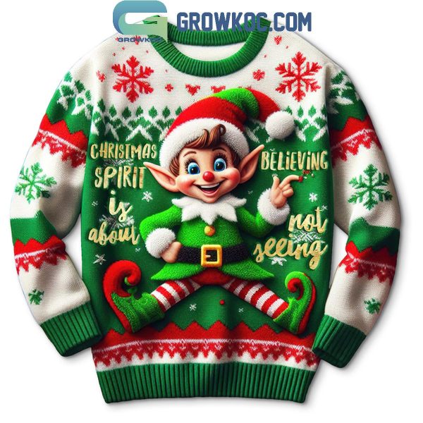 Elf Christmas Spirit Is About Believing Not Seeing Ugly Sweater