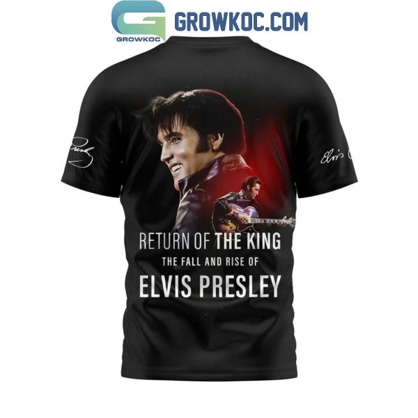 Elvis Presley Return Of The King The Fall And The Rise Hoodie T-Shirt