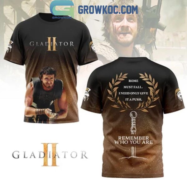 Gladiator 2 Rome Must Fall I Need Only Give It A Push Hoodie T-Shirt