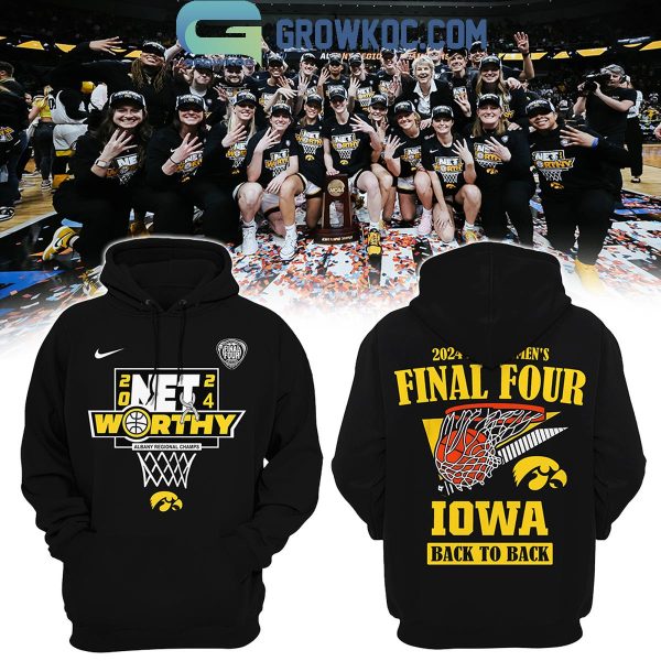 Iowa Hawkeyes 2024 Women?s Basketball Final Four Back To Back Hoodie T-Shirt