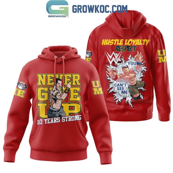 John Cena Never Give Up Hustle Loyalty Respect Hoodie T-Shirt