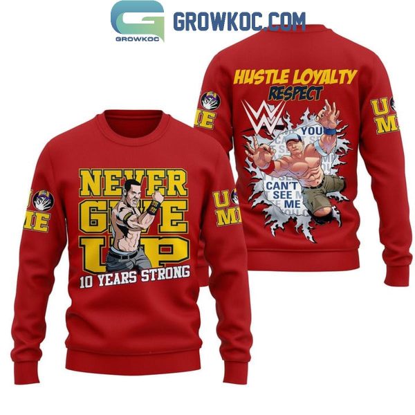 John Cena Never Give Up Hustle Loyalty Respect Hoodie T-Shirt