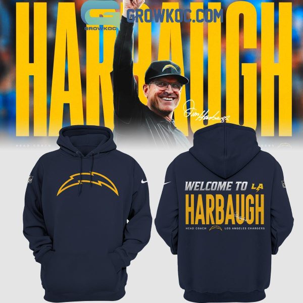 Los Angeles Chargers Welcome To Los Angeles Coach Harbaugh 2024 Hoodie T-Shirt