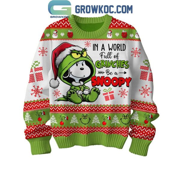 Snoopy The Grinch In The World Full Of Grinches Be A Snoopy Christmas Ugly Sweater