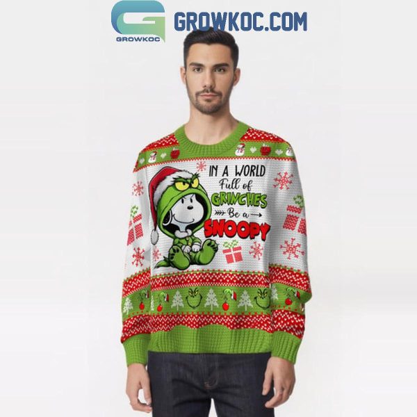 Snoopy The Grinch In The World Full Of Grinches Be A Snoopy Christmas Ugly Sweater