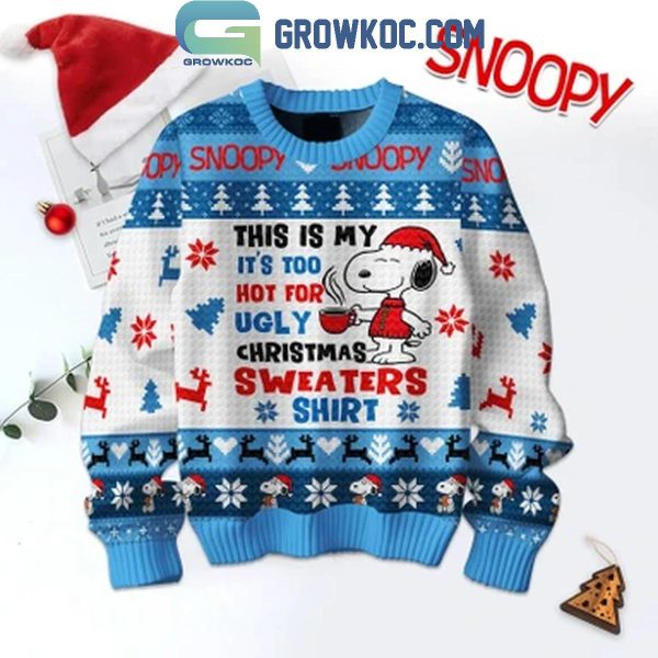 Snoopy This Is My It’s Too Hot For Ugly Christmas Sweater Shirt 2024 Ugly Sweater