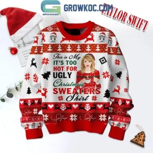 Taylor Swift This Is My Too Hot For Christmas 2024 Ugly Sweater