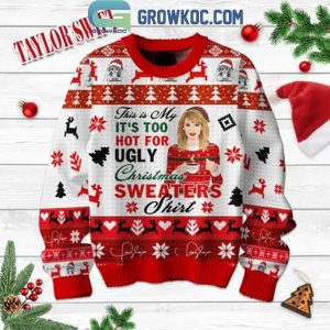 Taylor Swift This Is My Too Hot For Christmas 2024 Ugly Sweater