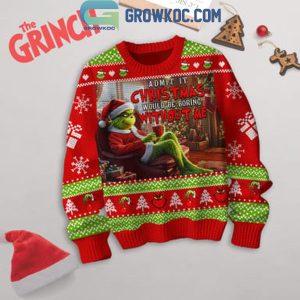 The Grinch Admit It Christmas 2024 Would Be Boring Without Me Ugly Sweater