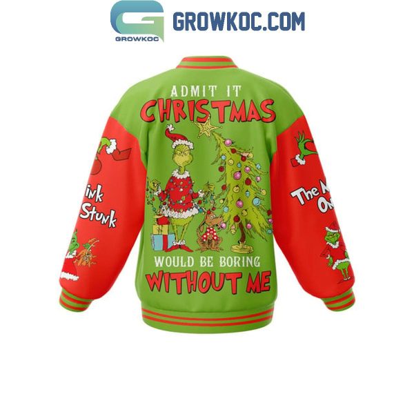 The Grinch Admit It Christmas Would Be Boring Without Me Baseball Jacket