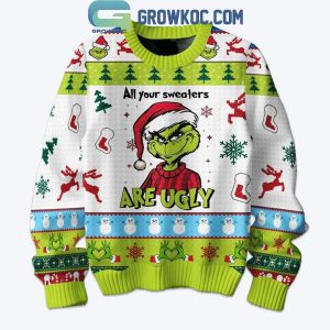 The Grinch All Of Your Sweaters Are Ugly 2024 Christmas Ugly Sweater