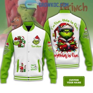 The Grinch Don’t Be A Grinch Everything Is Fine Personalized Baseball Jacket