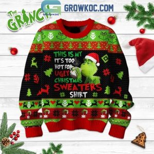 The Grinch This Is My It’s Too Hot For Ugly Christmas Sweater Shirt 2024 Ugly Sweater