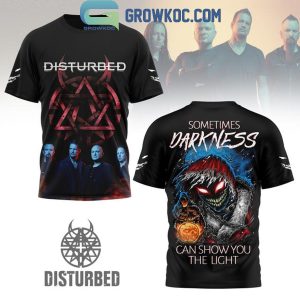 Disturbed Sometime Darkness Can Show You The Light Hoodie T-Shirt