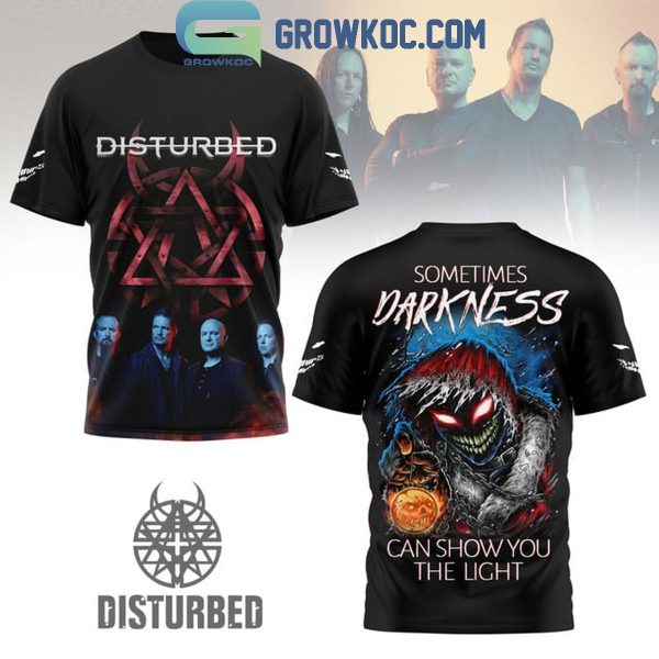 Disturbed Sometime Darkness Can Show You The Light Hoodie T-Shirt