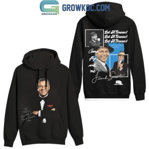 Frank Sinatra Come Fly With Me Let It Snow Hoodie T-Shirt Frank Sinatra Come Fly With Me Let It Snow Hoodie T-Shirt