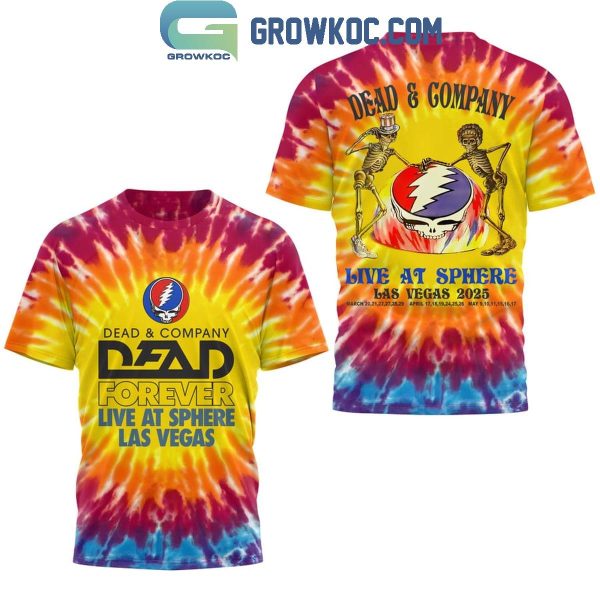 Grateful Dead Dead And Company Dead Forever Live At Sphere Las Vegas Hoodie T-Shirt