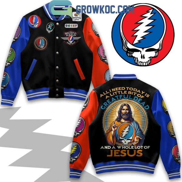 Grateful Dead I Need A Whole Lot Of Jesus And A Bit Of Rock Baseball Jacket