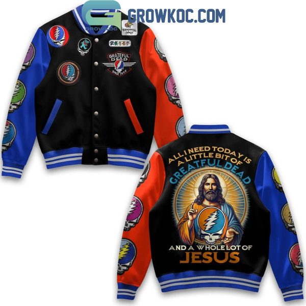 Grateful Dead I Need A Whole Lot Of Jesus And A Bit Of Rock Baseball Jacket