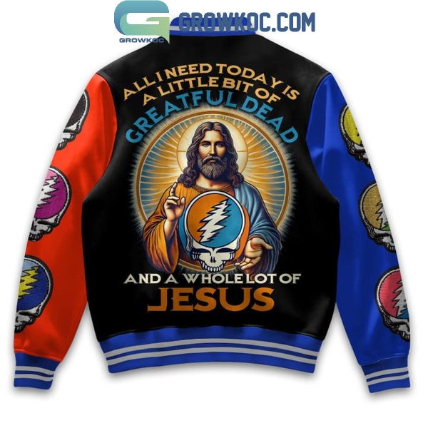 Grateful Dead I Need A Whole Lot Of Jesus And A Bit Of Rock Baseball Jacket