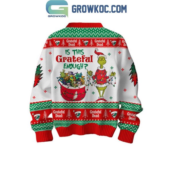 Grateful Dead Is This Grateful Enough The Grinch Christmas Ugly Sweater