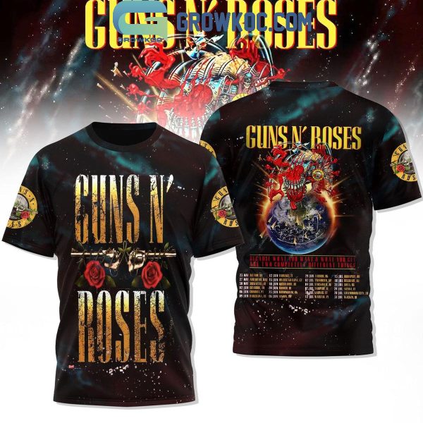 Guns N’ Roses Because What You Want And What You Get 2024 Hoodie T-Shirt