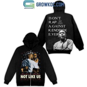 Kendrick Lamar Not Like Us Don’t Rap Against Kendrick Ever Hoodie T-Shirt