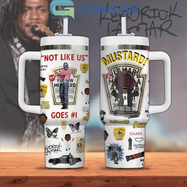 Kendrick Lamar Not Like Us Goes #1 Mustard 40Oz Tumbler