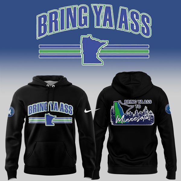 Minnesota Timberwolves Bring Ya Ass To My State 2024 Hoodie T-Shirt