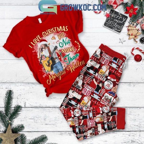 Morgan Wallen I Love Christmas But Not More Than Him Fleece Pajamas Set