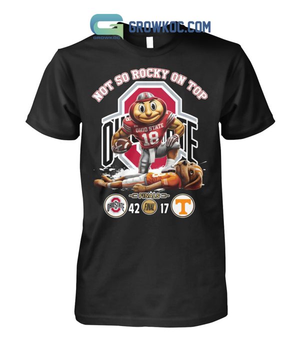 Ohio State Buckeyes Not So Rocky On Top Beat Tennesse Vol T Shirt