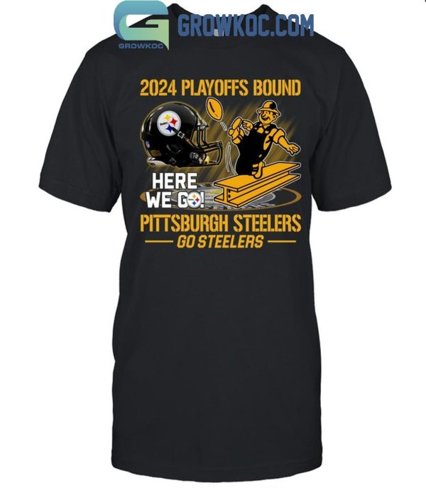 Pittsburgh Steelers 2024 Here We Go Playoffs Bound Go Steelers T-Shirt