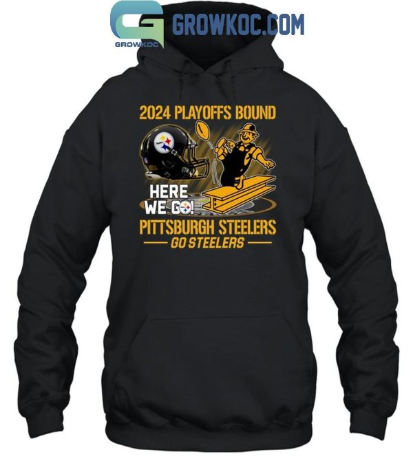 Pittsburgh Steelers 2024 Here We Go Playoffs Bound Go Steelers T-Shirt