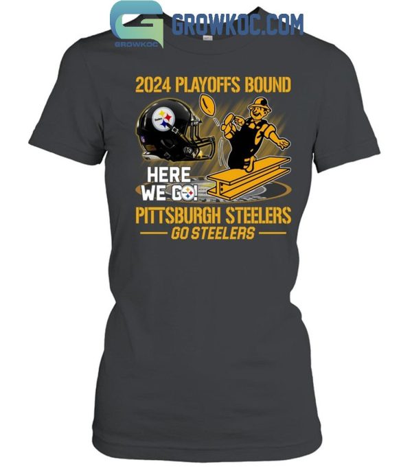 Pittsburgh Steelers 2024 Here We Go Playoffs Bound Go Steelers T-Shirt