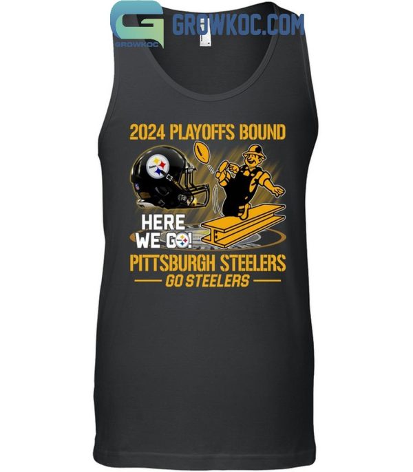 Pittsburgh Steelers 2024 Here We Go Playoffs Bound Go Steelers T-Shirt