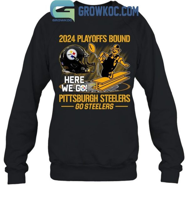 Pittsburgh Steelers 2024 Here We Go Playoffs Bound Go Steelers T-Shirt