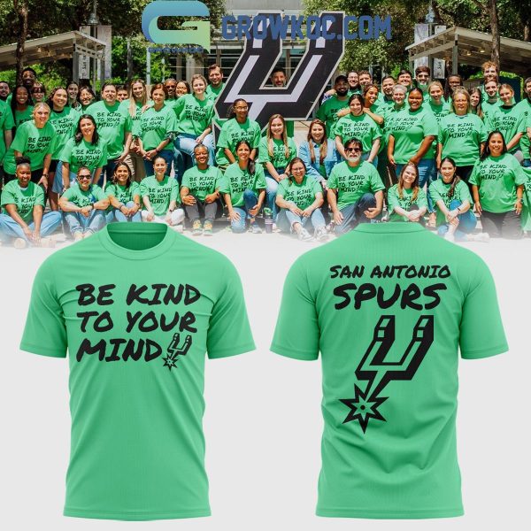 San Antonio Spurs Be Kind To Your Mind Mental Health Awareness Hoodie T-Shirt