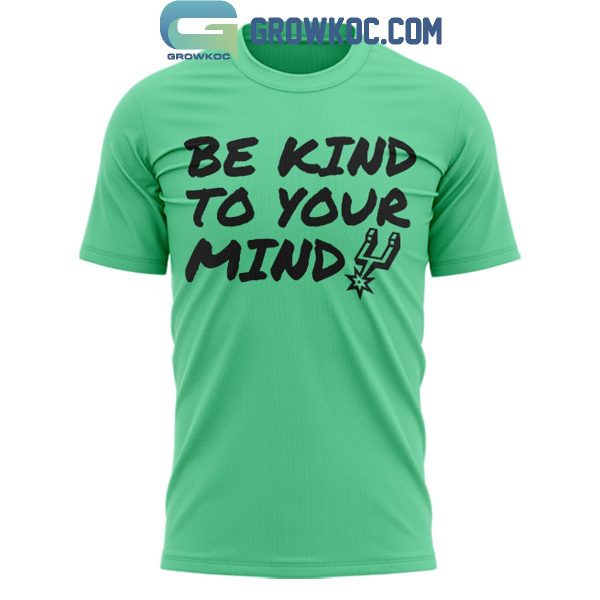 San Antonio Spurs Be Kind To Your Mind Mental Health Awareness Hoodie T-Shirt