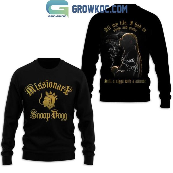 Snoop Dogg Missionary All My Life I Had To Show And Prove Hoodie T-Shirt