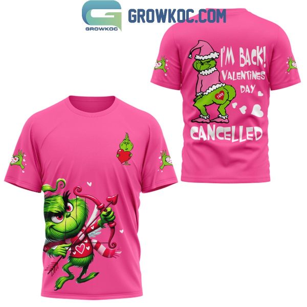 The Grinch I’m Back And I Canceled The Valentines Day 2025 Hoodie T-Shirt