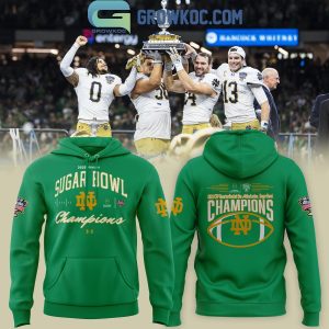 Notre Dame Fighting Irish 2025 SUGAR BOWL CHAMPS Notre Dame Football Hoodie T-Shirt