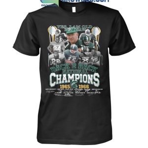 Yes I Am Old But I Saw Michigan State Spartans Back 2 Back National Champions T Shirt
