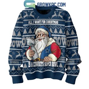 Dallas Cowboys Santa All I Want For Christmas Is Super Bowl Ugly Sweater