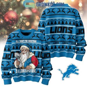 Detroit Lions Santa All I Want For Christmas Is Super Bowl Ugly Sweater