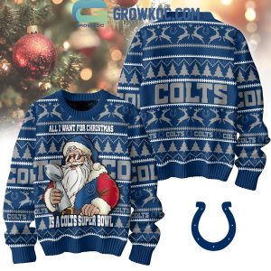 Indianapolis Colts Santa All I Want For Christmas Is Super Bowl Ugly Sweater